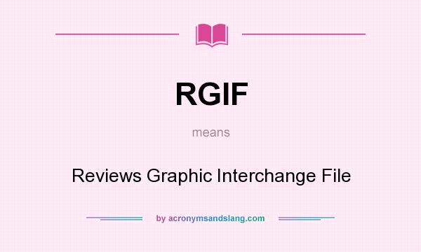 What does RGIF mean? It stands for Reviews Graphic Interchange File