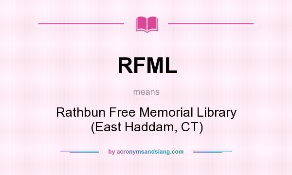 What does RFML mean? It stands for Rathbun Free Memorial Library (East Haddam, CT)