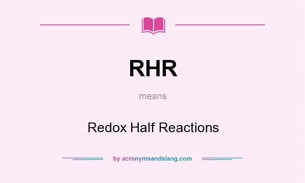 What does RHR mean? It stands for Redox Half Reactions