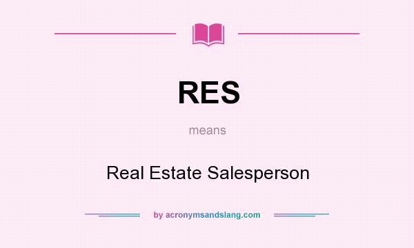 What does RES mean? It stands for Real Estate Salesperson