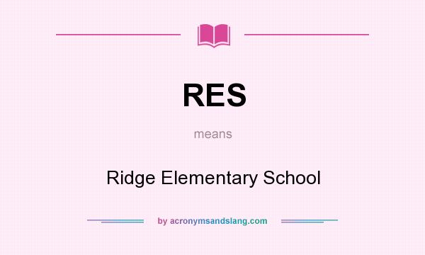 What does RES mean? It stands for Ridge Elementary School