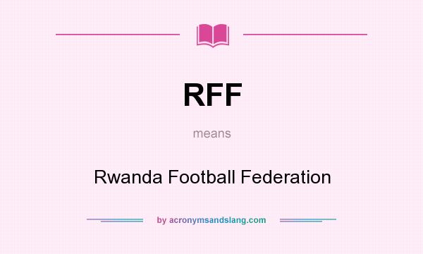 What does RFF mean? It stands for Rwanda Football Federation