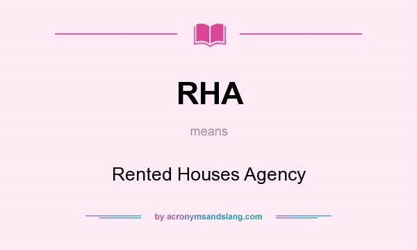 What does RHA mean? It stands for Rented Houses Agency