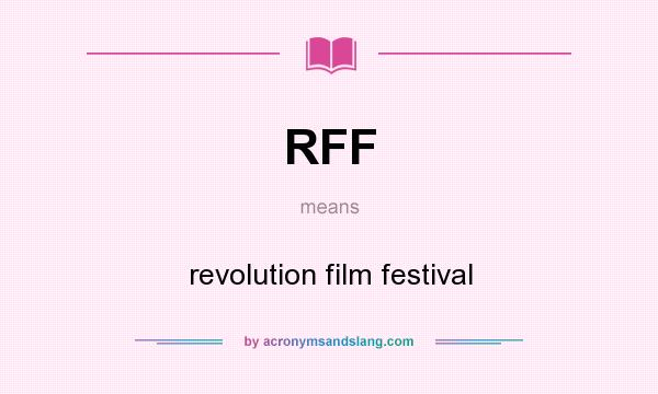 What does RFF mean? It stands for revolution film festival