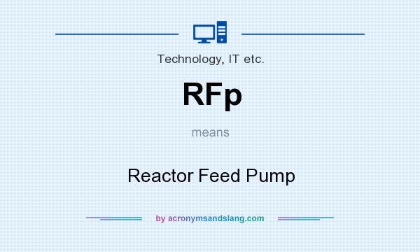 What does RFp mean? It stands for Reactor Feed Pump