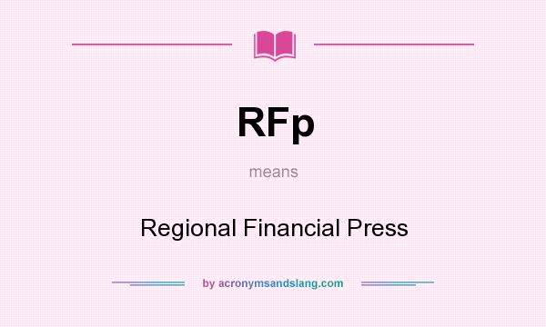 What does RFp mean? It stands for Regional Financial Press
