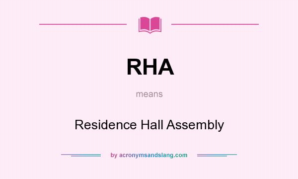 What does RHA mean? It stands for Residence Hall Assembly