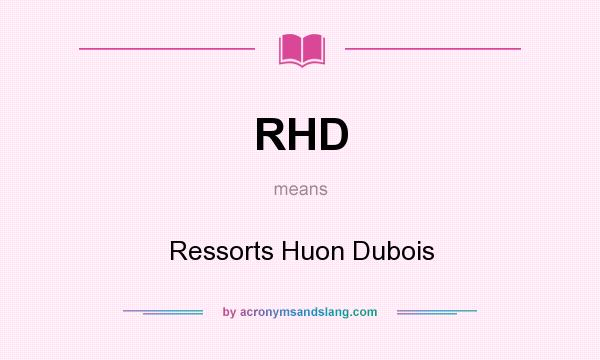 What does RHD mean? It stands for Ressorts Huon Dubois