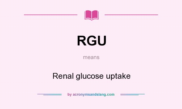 What does RGU mean? It stands for Renal glucose uptake