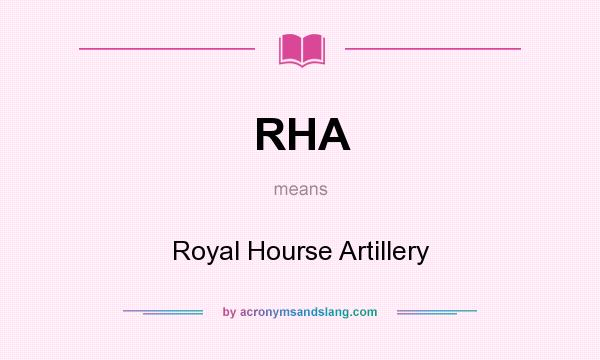 What does RHA mean? It stands for Royal Hourse Artillery