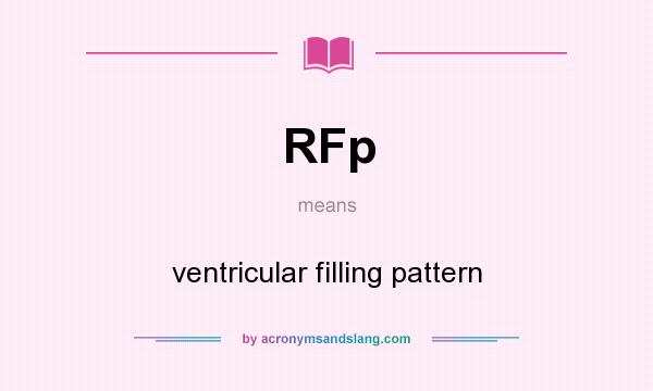 What does RFp mean? It stands for ventricular filling pattern