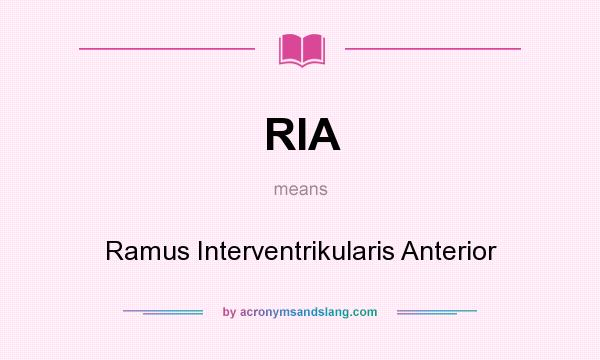 What does RIA mean? It stands for Ramus Interventrikularis Anterior