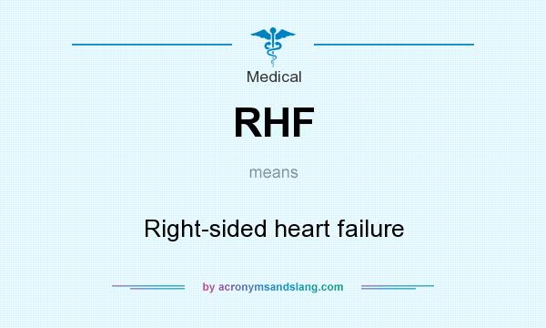 What does RHF mean? It stands for Right-sided heart failure