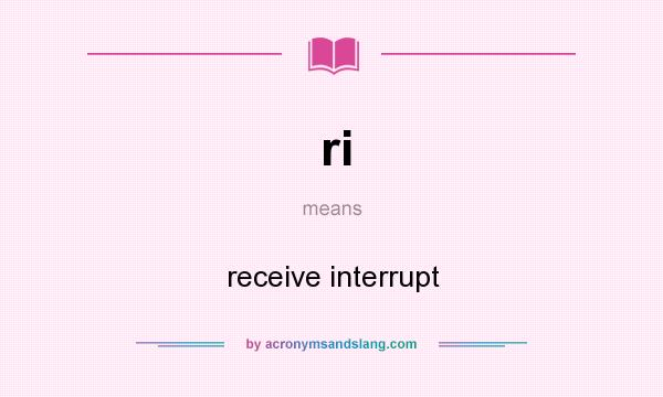 What does ri mean? It stands for receive interrupt