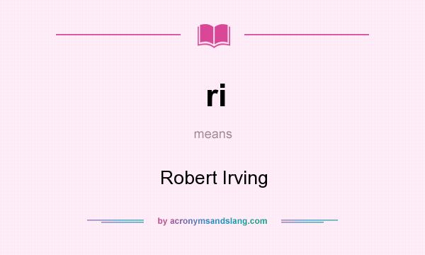 What does ri mean? It stands for Robert Irving