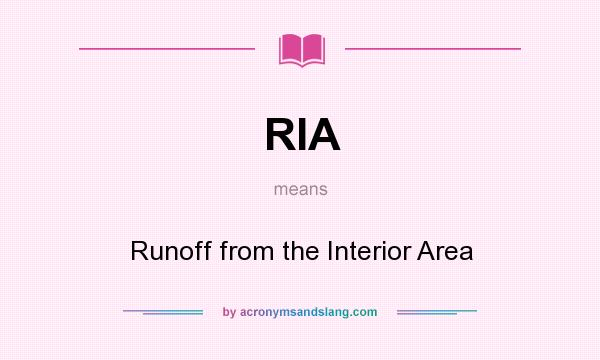 What does RIA mean? It stands for Runoff from the Interior Area