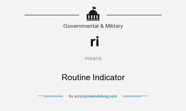 What does ri mean? It stands for Routine Indicator