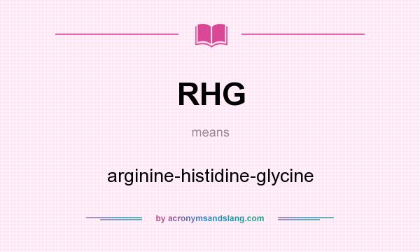 What does RHG mean? It stands for arginine-histidine-glycine