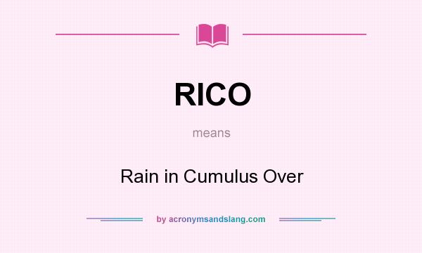 What does RICO mean? It stands for Rain in Cumulus Over