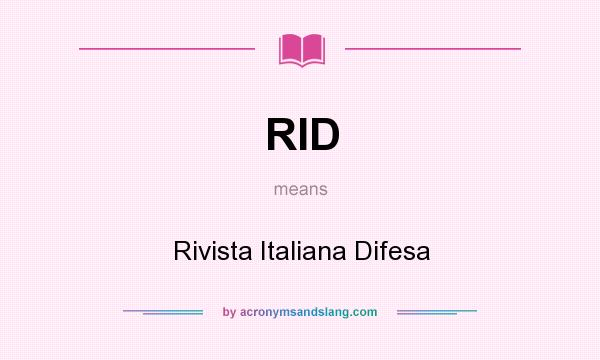 What does RID mean? It stands for Rivista Italiana Difesa