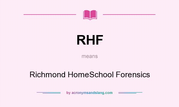 What does RHF mean? It stands for Richmond HomeSchool Forensics