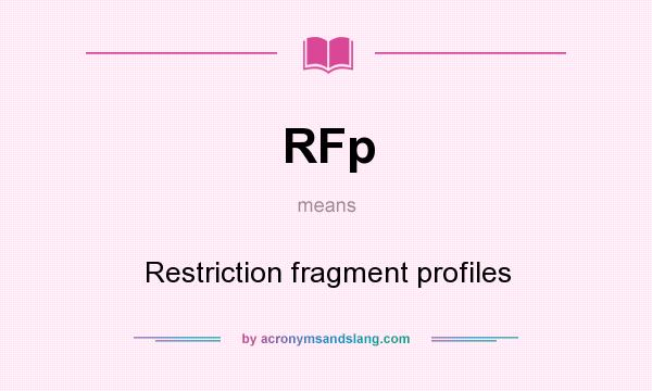 What does RFp mean? It stands for Restriction fragment profiles