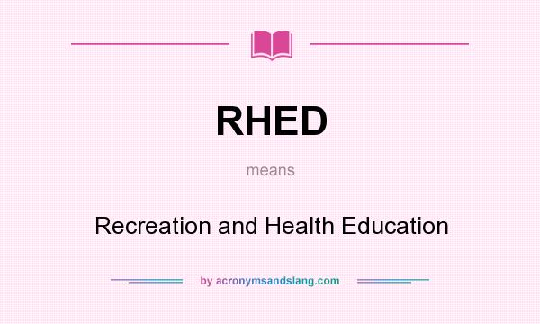 What does RHED mean? It stands for Recreation and Health Education