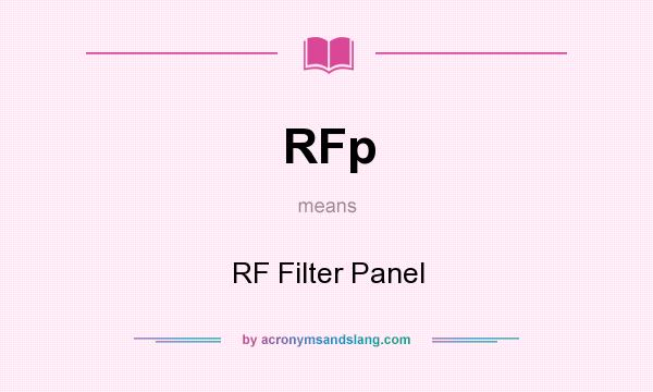 What does RFp mean? It stands for RF Filter Panel