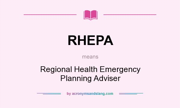 What does RHEPA mean? It stands for Regional Health Emergency Planning Adviser
