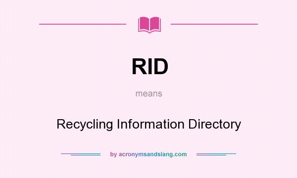 What does RID mean? It stands for Recycling Information Directory