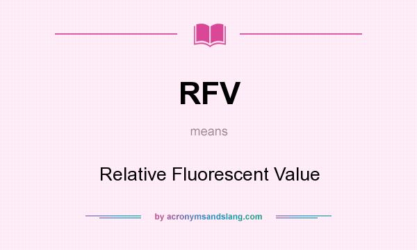 What does RFV mean? It stands for Relative Fluorescent Value