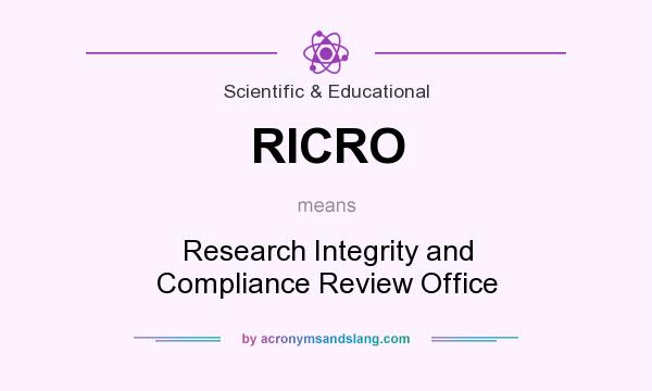 What does RICRO mean? It stands for Research Integrity and Compliance Review Office