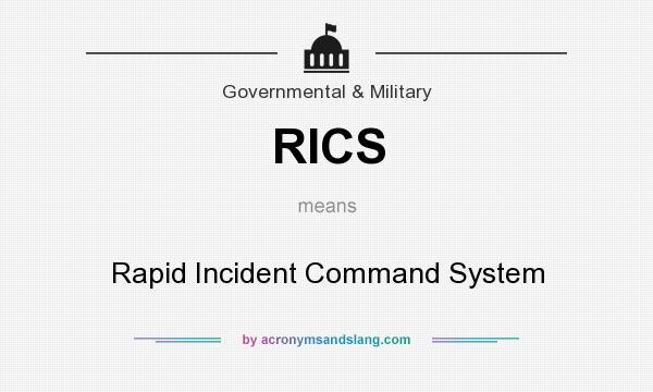 What does RICS mean? It stands for Rapid Incident Command System