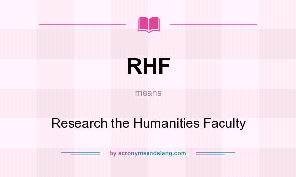What does RHF mean? It stands for Research the Humanities Faculty