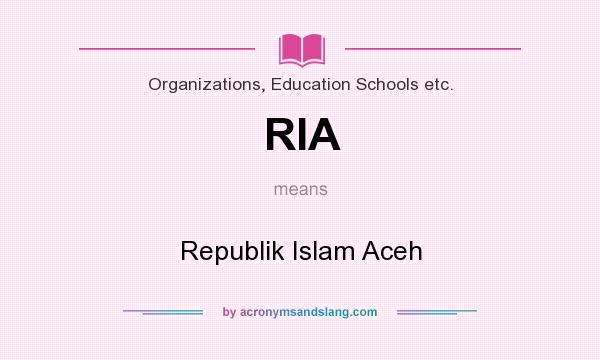 What does RIA mean? It stands for Republik Islam Aceh