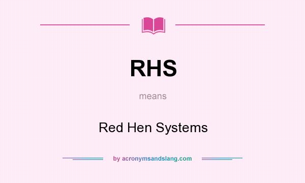 What does RHS mean? It stands for Red Hen Systems