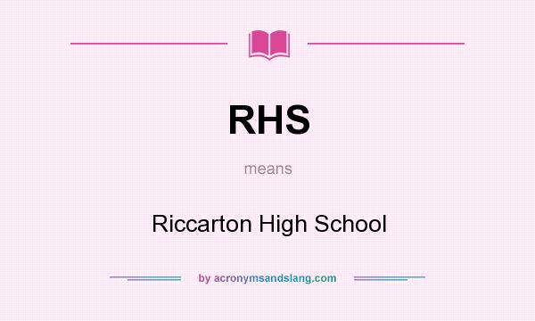 What does RHS mean? It stands for Riccarton High School