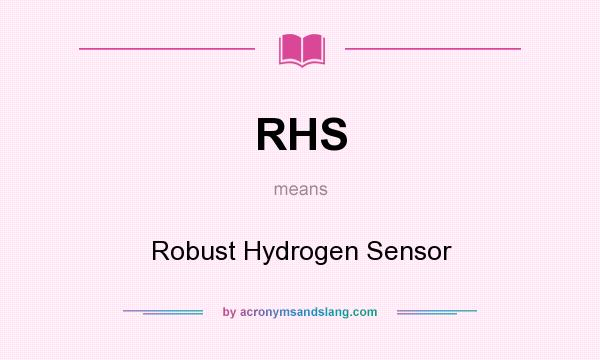 What does RHS mean? It stands for Robust Hydrogen Sensor