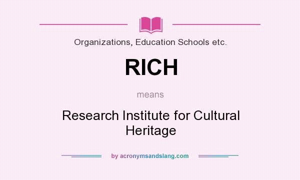 What does RICH mean? It stands for Research Institute for Cultural Heritage