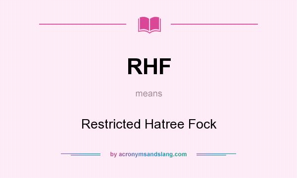 What does RHF mean? It stands for Restricted Hatree Fock