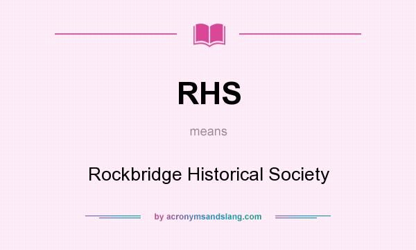 What does RHS mean? It stands for Rockbridge Historical Society