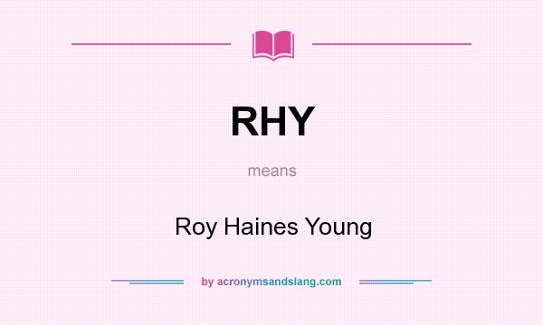 What does RHY mean? It stands for Roy Haines Young