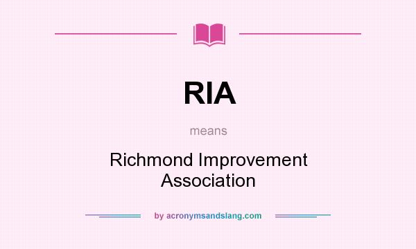 What does RIA mean? It stands for Richmond Improvement Association