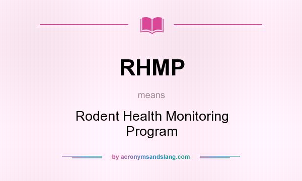 What does RHMP mean? It stands for Rodent Health Monitoring Program