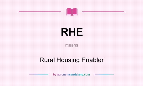 What does RHE mean? It stands for Rural Housing Enabler