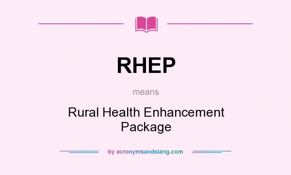 What does RHEP mean? It stands for Rural Health Enhancement Package