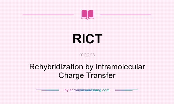 What does RICT mean? It stands for Rehybridization by Intramolecular Charge Transfer