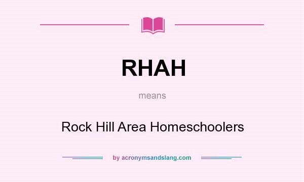 What does RHAH mean? It stands for Rock Hill Area Homeschoolers