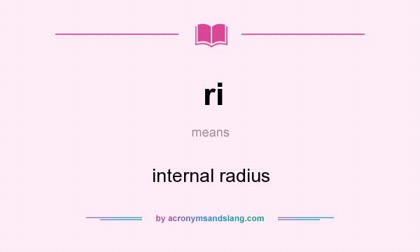 What does ri mean? It stands for internal radius