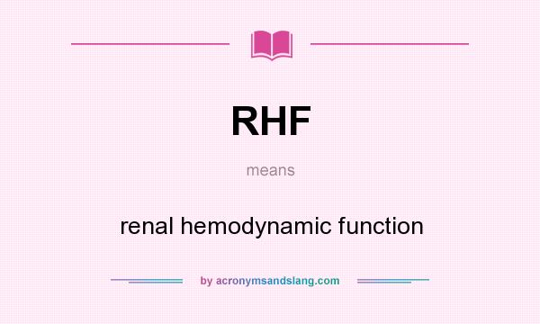 What does RHF mean? It stands for renal hemodynamic function